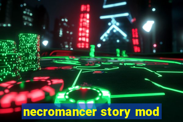 necromancer story mod